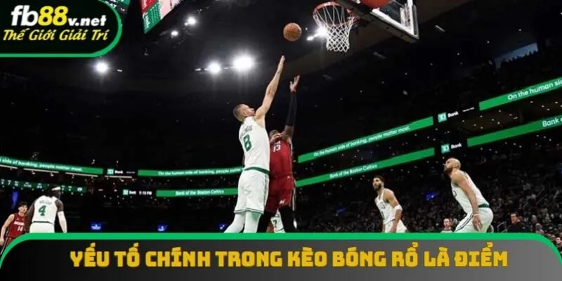 Điểm số là yếu tố trọng tâm trong bet basketball Điểm số là yếu tố trọng tâm trong bet basketball