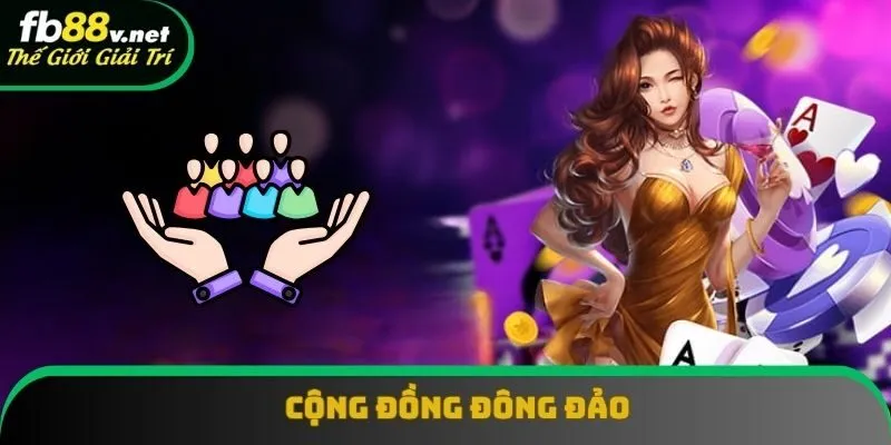 Cộng đồng thành viên đông đảo Cộng đồng thành viên đông đảo