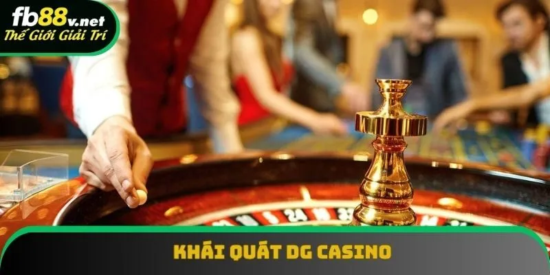 Giới thiệu về DG Casino cho người tham gia Giới thiệu về DG Casino cho người tham gia