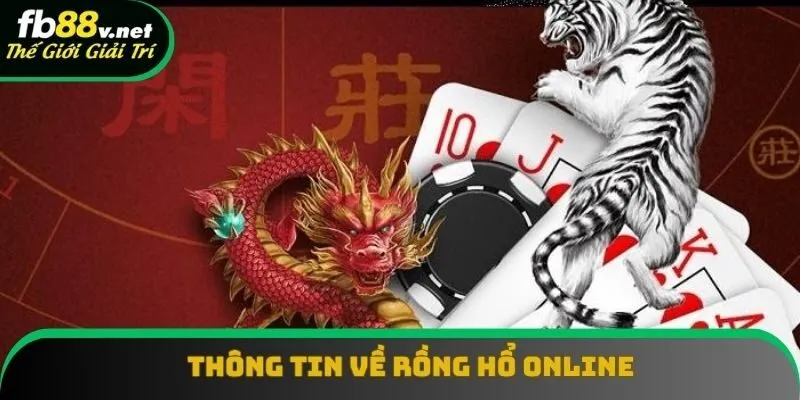 Thông tin chi tiết về Rồng Hổ Online Thông tin chi tiết về Rồng Hổ Online