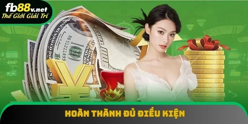 Hoàn thành điều kiện về vòng cược tại FB88 Hoàn thành điều kiện về vòng cược tại FB88