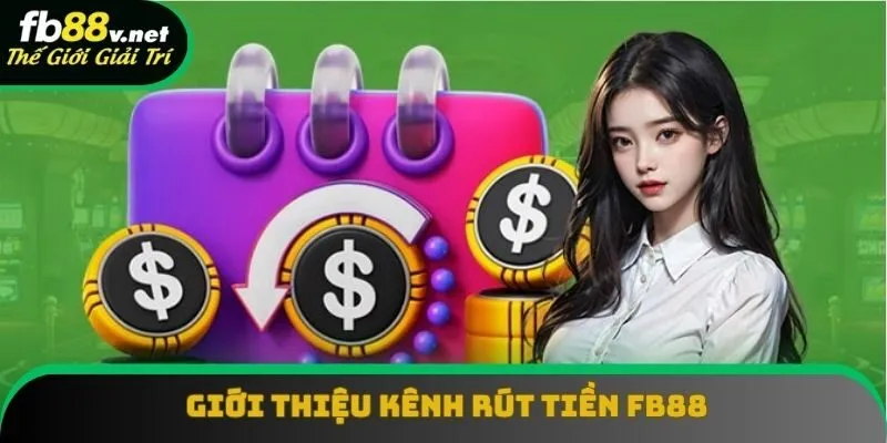 Chia sẻ vài nét cơ bản về kênh rút tiền FB88 Chia sẻ vài nét cơ bản về kênh rút tiền FB88
